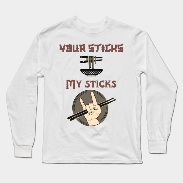 Your Sticks My Sticks Long Sleeve T-Shirt by G_Sankar Merch